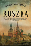 Ruszka - Egy vad, megzabol&aacute;zhatatlan n&eacute;p &eacute;s egy hat&aacute;rtalan birodalom t&ouml;rt&eacute;nete - Edward Rutherfurd