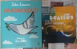 J.Lennon - Imagineaza-ti (ilustratii pe textul Imagine) + Miron Ghiu-Caia - The Beatles. Scrisorile lui John Lennon (scrisori fictive ale lui Lennon)