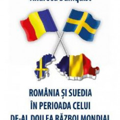 Romania si Suedia in perioada celui de-Al Doilea Razboi Mondial - Andreea Dahlquist