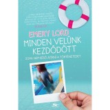Minden vel&uuml;nk kezdőd&ouml;tt - Emery Lord