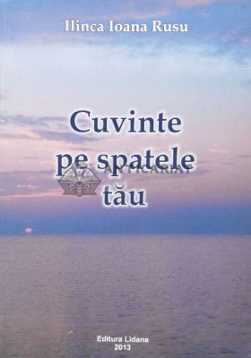 Cuvinte pe spatele tău (cu dedicație) - 2013 - Ilinca Ioana Rusu (S54) foto