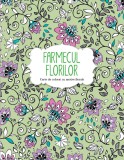 Cumpara ieftin Farmecul florilor. Carte de colorat cu motive florale
