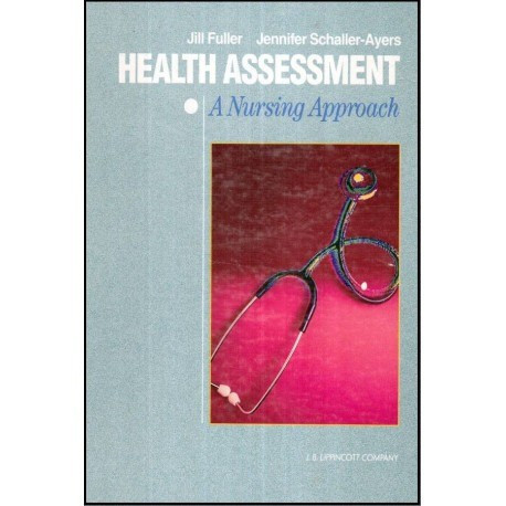 Jill Fuller si Jennifer Schaller-Ayers - Health assessment - A nursing approach - 115413