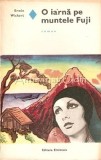 O Iarna pe Muntele Fuji - Erwin Wickert, Roman de Dragoste, Editura Eminescu, 1974, 252 pagini