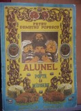 Carte vechi povestiri,ALUNEL SI POFTA DE MANCARE,PETRU DEMETRU POPESCU,1983,T.GR, 14k, Galben