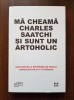 Ma cheama Charles Saatchi si sunt un artoholic (2017, editie cartonata)