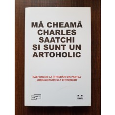 Ma cheama Charles Saatchi si sunt un artoholic (2017, editie cartonata)