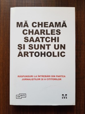 Ma cheama Charles Saatchi si sunt un artoholic (2017, editie cartonata) foto