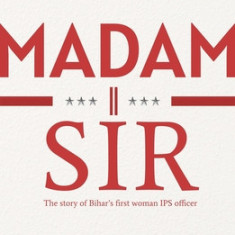 Madam Sir: The Story of Bihar's First Lady Ips Officer