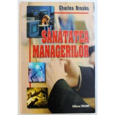 SANATATEA MANAGERILOR, EDITIA A II-a de CHARLES BROOKS, 2005