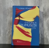 Georges Vigarello &ndash; O istorie a frumuseții. Corpul și arta &icirc;nfrumusețării