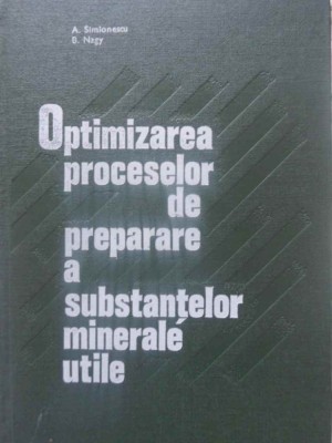 OPTIMIZAREA PROCESELOR DE PREPARARE A SUBSTANTELOR MINERALE UTILE-A. SIMIONESCU, B. NAGY-231117 foto