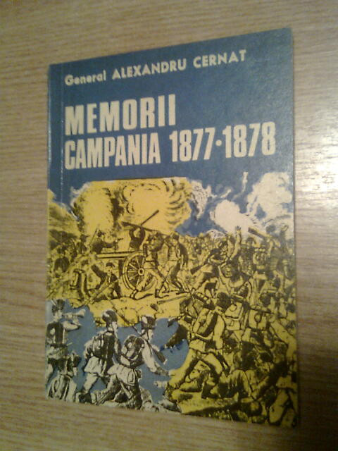 General Alexandru Cernat - Memorii. Campania 1877-1878 (Editura Militara, 1976)