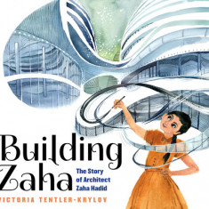 Building Zaha: The Story of Architect Zaha Hadid