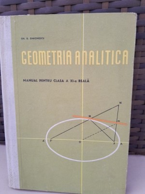 Geometria analitica, manual pentru clasa a XI-a reala - Gh.D. Simionescu foto