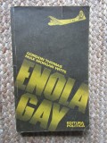 Enola Gay - Gordon Thomas Max Morgan Witts - Editura Politica 1983 303 pagini