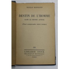DESTIN DE L &#039;HOMME DANS LE MONDE ACTUEL - POUR COMPRENDRE NOTRE TEMPS by NICOLAS BERDIAEFF ,1936 , PREZINTA SUBLINIERI CU CREIONUL *
