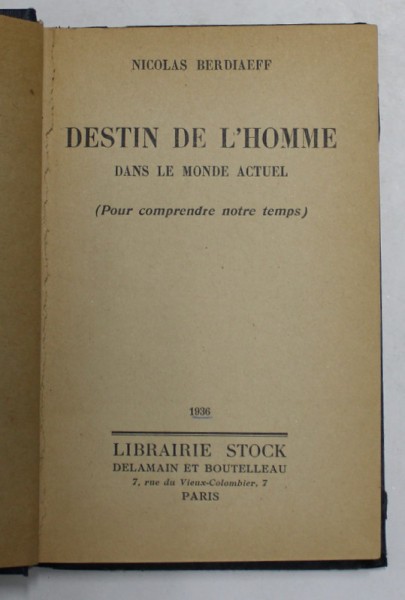 DESTIN DE L &#039;HOMME DANS LE MONDE ACTUEL - POUR COMPRENDRE NOTRE TEMPS by NICOLAS BERDIAEFF ,1936 , PREZINTA SUBLINIERI CU CREIONUL *
