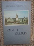 PALATUL CULTURII - Ion Arhip (director) - Complexul Muzeistic Iasi, 1979, 46 p.