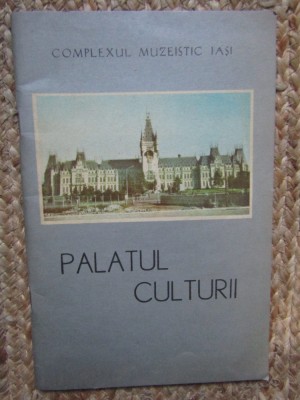 PALATUL CULTURII - Ion Arhip (director) - Complexul Muzeistic Iasi, 1979, 46 p. foto