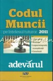 Cumpara ieftin Codul Muncii pe Intelesul Tuturor - Grigore Cartianu, Mariana Bechir, Alina Savin, Mihaela Vrabie - Editura Adevarul, 2011