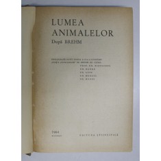 LUMEA ANIMALELOR DUPA BREHM, BUC. 1964