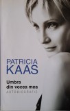 Umbra din vocea mea - Autobiografie Patricia Kaas - Carte
