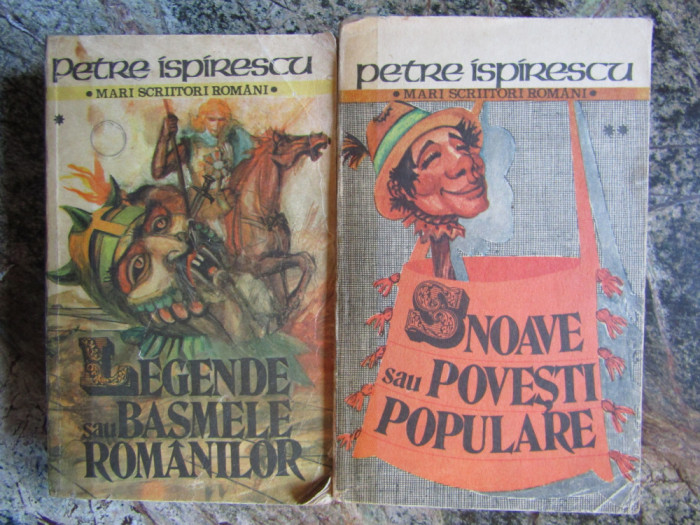Legende sau basmele romanilor si Snoave sau povesti populare de Petre Ispirescu