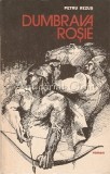 Dumbrava Rosie - Petru Rezus, Editura Militara, 1984, 220 pagini, Roman