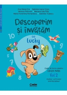 Caiet de lucru grupa mare. Vol. 2. Descoperim si invatam cu Lucky. Auxiliar curricular interdisciplinar, A. M. Ene, G. I. Orosz, M. Petrovan, M. I. Pi foto