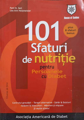 101 SFATURI DE NUTRITIE PENTRU PERSOANELE CU DIABET-PATTI B. GEIL, LEA ANN HOLZMEISTER foto