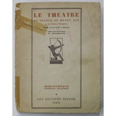 LE THEATRE EN FRANCE AU MOYEN AGE I. LE THEATRE RELIGIEUX par GUSTAVE COHEN , AVEC 50 PLANCHES EN HELIOGRAVURES , 1928 , PREZINTA URME DE UZURA . COPE