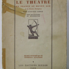 LE THEATRE EN FRANCE AU MOYEN AGE I. LE THEATRE RELIGIEUX par GUSTAVE COHEN , AVEC 50 PLANCHES EN HELIOGRAVURES , 1928 , PREZINTA URME DE UZURA . COPE