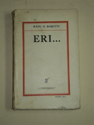 RADU D. ROSETTI, &amp;amp;amp,amp,quot,ERI...&amp;amp;amp,amp,quot, EDITIA A II-A, BUCURESTI 1931, CONTINE DEDICATIA AUTORULUI , DEDICATIE foto