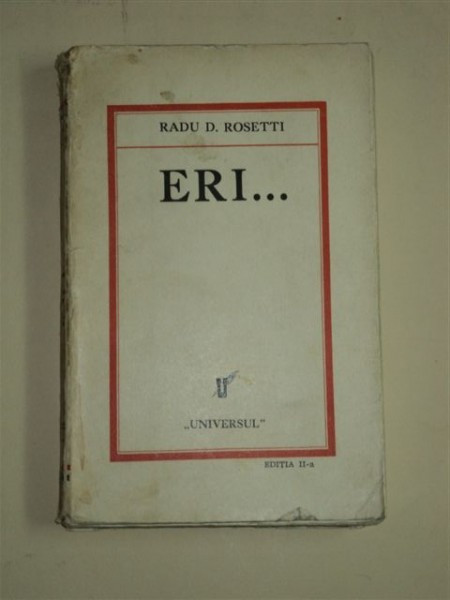 RADU D. ROSETTI, &amp;amp,amp,quot,ERI...&amp;amp,amp,quot, EDITIA A II-A, BUCURESTI 1931, CONTINE DEDICATIA AUTORULUI , DEDICATIE