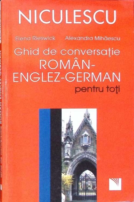 GHID DE CONVERSATIE ROMAN-ENGLEZ-GERMAN PENTRU TOTI-ELENA RIESWICK, ALEXANDRA MIHAESCU-279157