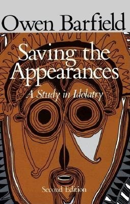 Saving the Appearances: A Study in Idolatry.