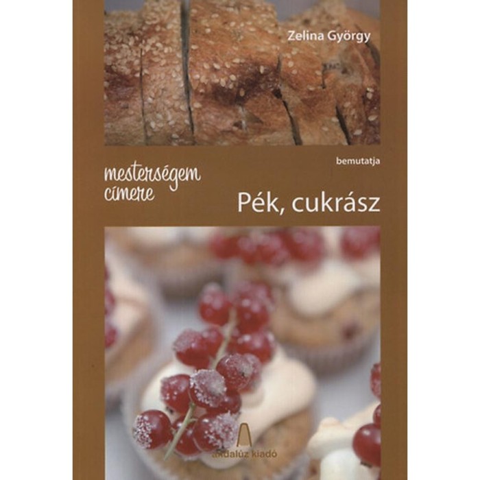 Mesters&eacute;gem c&iacute;mere - P&eacute;k, cukr&aacute;sz - Zelina Gy&ouml;rgy
