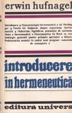 Introducere in hermeneutica - Erwin Hufnagel, Univers, Filosofie, Romana, Brosata, Stare Buna, Editura 1981