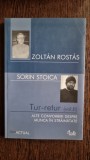 ZOLTAN ROSTAS SI SORIN STOICA - TUR-RETUR CONVORBIRI DESPRE MUNCA IN STRAINATATE ED CURTEA VECHE 2006 - 414 PAG STARE BUNA