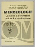 MERCEOLOGIE , CALITATEA SI SORTIMENTUL MARFURILOR ALIMENTARE de ION STANCIU ...ION SCHILERU , 1998