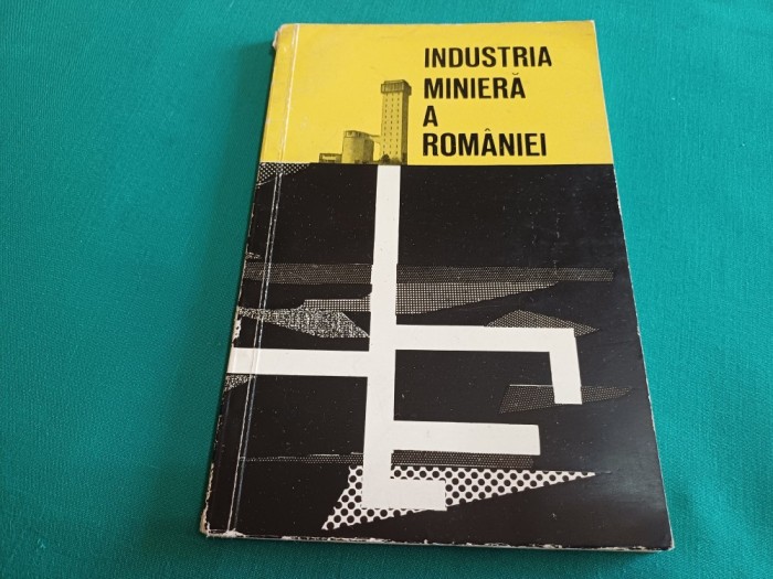 INDUSTRIA MINIERĂ A ROM&Acirc;NIEI * BUJOR ALMĂȘAN / 1968 * 54