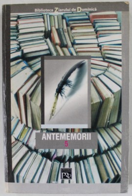 ANTEMEMORII 5 , INTERVIURI SI CONFESIUNI , 2005 foto