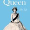 The Queen: Her Life