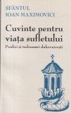 Sfantul Ioan Maximovici - Cuvinte pentru viata sufletului. Predici si indrumari
