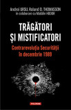 Tragatori si mistificatori Contrarevolutia Securitatii in decembrie 1989