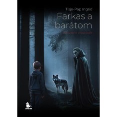Farkas a bar&aacute;tom - V&eacute;rszem visszat&eacute;r - (K&uuml;l&ouml;nleges kiad&aacute;s) - Tisje-Pap Ingrid