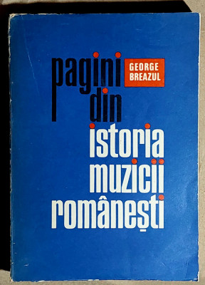 Pagini din istoria muzicii romanesti - George Breazul Volumul 3 foto