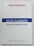 SILVIO GUARNIERI , UNIVERSITAR IN ROMANIA SI IN ITALIA de DOINA CONDREA DERER , 2009