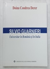 SILVIO GUARNIERI , UNIVERSITAR IN ROMANIA SI IN ITALIA de DOINA CONDREA DERER , 2009